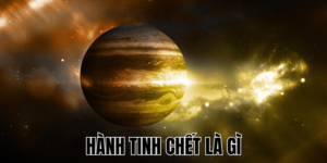 Hành Tinh Chết Là Gì