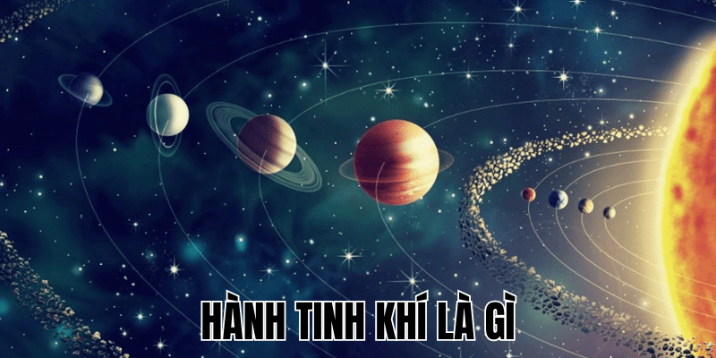 Hành Tinh Khí Là Gì
