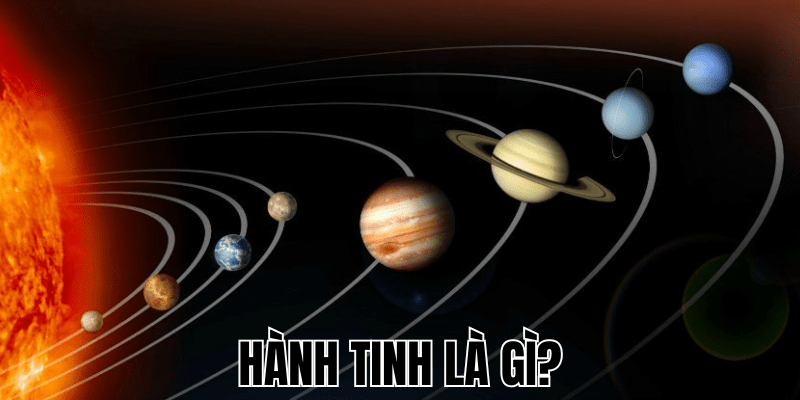 Hành Tinh Là Gì? Khám Phá Các Hành Tinh Trong Hệ Mặt Trời 1 Hành Tinh Là Gì