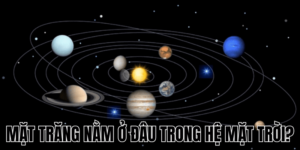 Mặt Trăng Nằm Ở Đâu Trong Hệ Mặt Trời