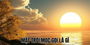 Mặt Trời Mọc Gọi Là Gì