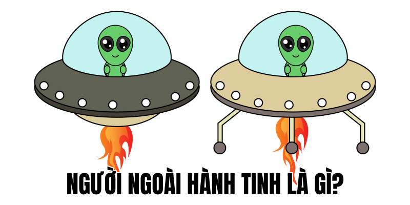 Người Ngoài Hành Tinh Là Gì? Hé Lộ Bí Mật Vũ Trụ 1 Người Ngoài Hành Tinh Là Gì