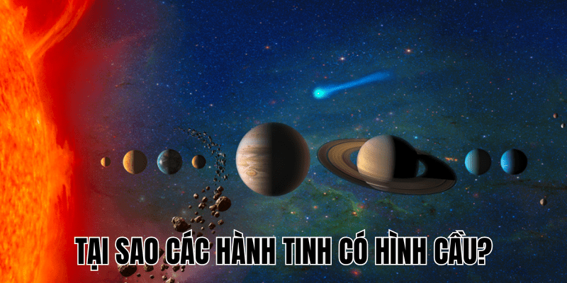 Tại Sao Các Hành Tinh Có Hình Cầu? Giải Mã Hình Dạng & Vòng Nhẫn 1 Tại Sao Các Hành Tinh Có Hình Cầu