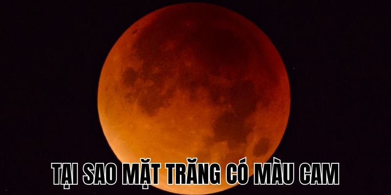 Tại Sao Mặt Trăng Có Màu Cam: Nguyên Nhân Và Ý Nghĩa 1 Tại Sao Mặt Trăng Có Màu Cam