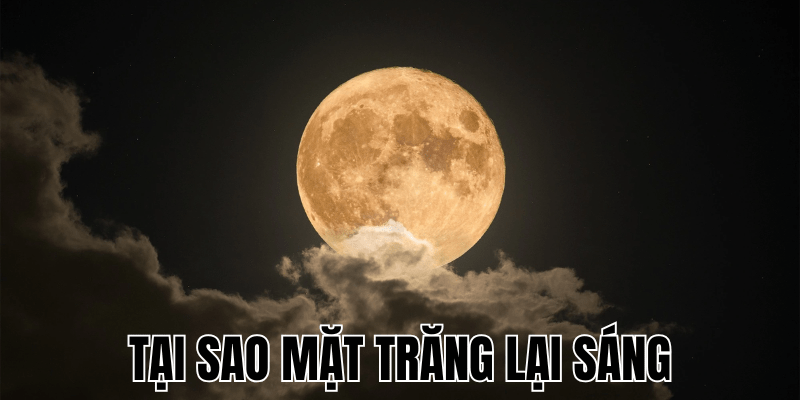 Tại Sao Mặt Trăng Lại Sáng: Giải Mã Bí Ẩn Ánh Trăng Sáng 1 Tại Sao Mặt Trăng Lại Sáng