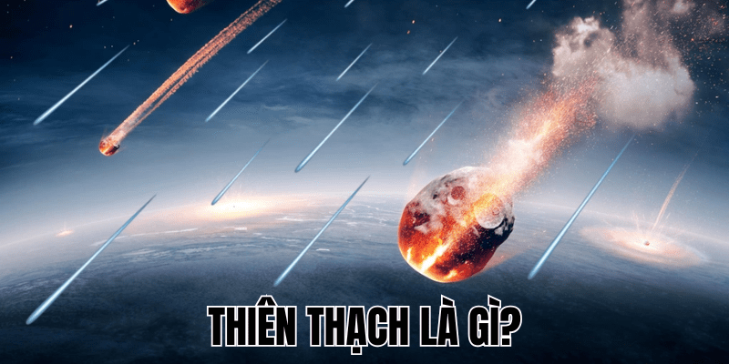 Thiên Thạch Là Gì