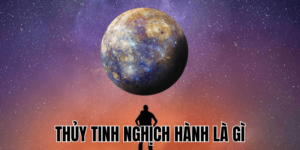 Thủy Tinh Nghịch Hành Là Gì