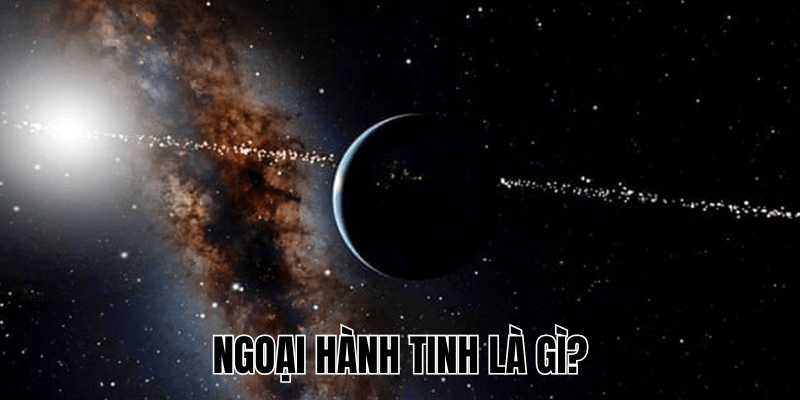 Ngoại Hành Tinh Là Gì? Khám Phá Thế Giới Bí Ẩn 1 Ngoại Hành Tinh Là Gì