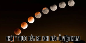 Nhật Thực Xảy Ra Khi Nào Ở Việt Nam