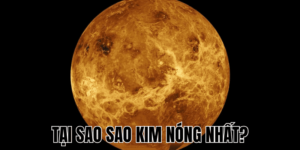 Tại Sao Sao Kim Nóng Nhất
